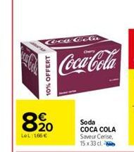 10% OFFERT  Coca Cola  8.%20  LeL: 166 €  Coca-Cola  Soda COCA COLA Saveur Cerise, 15 x 33 cl 