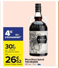 4€  D'ÉCONOMIES  30%2  LeL:43,60 € Prixpayeon casse Sot  26%2  Romi Ficou 40%vol, 70 cl.  Rhum Black Spiced THE KRAKEN  KRAKEN 