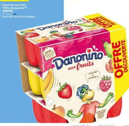 Danonino aux fruits "Offre Découverte DANONE  18 x 50 g  Soit 0,90 € sur la Carte Carrefour.  SANS...  adverband  Dangmiño  aux  Danonino  ux fruits  3840  CALCIU VITAMINE  FROM FOR  OFFRE  DÉCOUVERTE