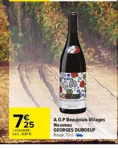 725  La boutelle LeL: 9,67 €  A.O.P Beaujolais-Villages Nouveau GEORGES DUBOEUF  Rouge, 75 cl 