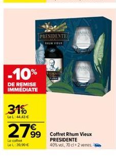 -10%  DE REMISE IMMEDIATE  31%  LeL:44,43 €  27%9  Le coffret  Le L: 39,99 €  PRESIDENTE  INDES  99 Coffret Rhum Vieux PRESIDENTE  40% vol, 70 cl 2 verres. 