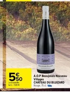 5%  la bout lel:733 €  a.o.p beaujolais nouveau villages  chateau du bluizard rouge, 75 d. 