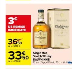 3€  DE REMISE IMMÉDIATE  36%  LeL: 5234 €  33%  Le L:47,86 €  Debelin  Dalwhinny  Single Malt Scotch Whisky DALWHINNIE  15 ans d'âge, 43%vol, 70 cl étui e 