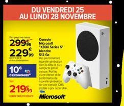 Pepayan  Console  2995 Microsoft  22999  10€  D'ECONOMIES  219⁹9  DU VENDREDI 25  AU LUNDI 28 NOVEMBRE  "XBOX Series S blanche  Des performances veget Xxxp  co  congue Pofter d'est performance de nouv