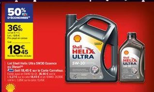 50%  D'ÉCONOMIES  36%  LL GIC  Px  Sat  1845  Fo  Lot Shell Helix Ultra 5W30 Essence ou Diesel  Soit 18,45 € sur la Carte Carrefour.  5+2136.90 €  18.45 € et 140 2.90€  45€  15.27€  Shell  HELIX ULTRA