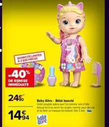 QUANTITE LIMITE A2800 PECES  -40%  DE REMISE IMMEDIATE  24%  1494  The  Baby Alive Bebé beauté  Cite poupee adore que fon pene soin d'ele Amue tuve les ongles comme pour devrai 