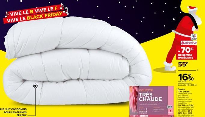 UNE NUIT COCOONING POUR LES GRANDS  FRILEUX.  VIVE LE B VIVE LE F VIVE LE BLACK FRIDAY  COUETTE  TRÈS CHAUDE  61  Blanreve  -70%  DE REMISE IMMÉDIATE  55€  16%  00€ deco-participation Le coute 140x200