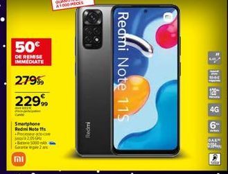 50€  DE REMISE IMMEDIATE  279%  22999  dep  Smartphone Redmi Note 11s Pocet acto-co 2.05  Bare 5000 mAh Garantie 2 a  mi  Redmi  Redmi Note 115  6.42  1144  128  4G  6  DAS  0594 