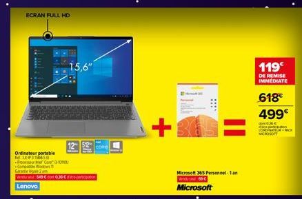 ECRAN FULL HD  Ordinateur portable LEPS8 Four Cas -Compable Window Garantie igale 2 a  Vendul 543 C 0.36 € Lenovo  15,6"  12  +  ****  Microsoft 365 Personnel-1 an  Wed 69€  Microsoft  119€  DE REMISE