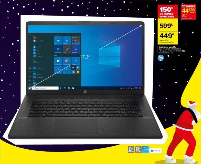 Type  www.  17,3"  U  8 512 CORE  150€  DE REMISE IMMÉDIATE  599€  449€  do 0.50€ déco-participation  1  Ordinateur portable  Ret HP LAPTOP CNOSZINE (3 Procent Comm Gagan  hp  VOX SANS FRAIS  44€⁹00 