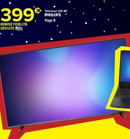 399€*  remise fidélité déduite  téléviseur led 4k* philips page 8 