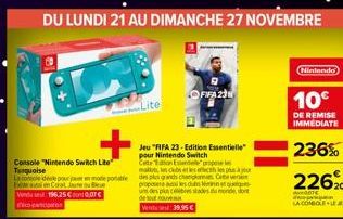 DU LUNDI 21 AU DIMANCHE 27 NOVEMBRE  Console Nintendo Switch Lite Turquoise  Ledele pour jouer en mode potable Estas en Corat, Jane ou Beue Vondusest 196.25 COT copaci  Jeu "FIFA 23-Edition Essentiell