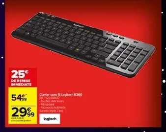 25€  de remise immediate  d c  54%  raccourt mundia  2999 tipm  logitech  wwwpate  a  touchsc  retrodas  for for av  d put ty wif ct m 12 15 the 21  clavier sans fil logitech k360  r$20-003072  hem b 