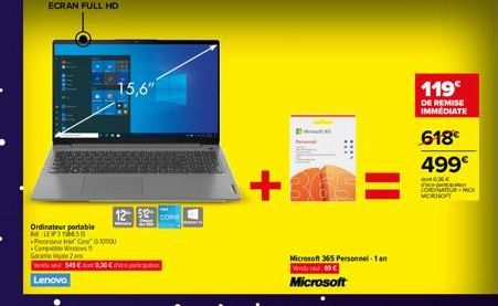 ECRAN FULL HD  Ordinateur portable LEPS8 Four Cas -Compable Window Garantie igale 2 a  Vendul 543 C 0.36 € Lenovo  15,6"  12  +  ****  Microsoft 365 Personnel-1 an  Wed 69€  Microsoft  119€  DE REMISE