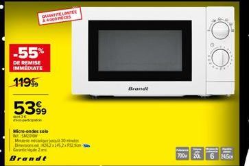 QUANTITE LITE A 4000 PECES  -55%  DE REMISE IMMÉDIATE  119%  5399  dont 1 € deco-partition  Micro-ondes solo  SM2010  Matere mécanique 30 Dieminst 262x145,2x9329cm Garantie 2  Brandt  Brandt  700 20  