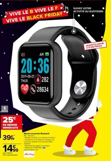 *  25€  DE REMISE IMMEDIATE  39%  14⁹9  do Go d'éco-participation  VIVE LE B VIVE LE F VIVE LE BLACK FRIDAY  0  AM  20:36  2019-08-07 THUR  282  28634  Notification des appe SAMO G2 m  we Plug  Montre