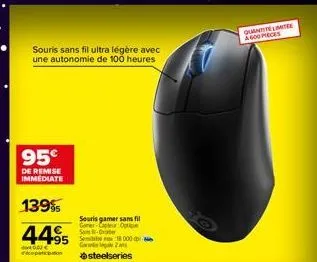 souris sans fil ultra légère avec une autonomie de 100 heures  95€  de remise immediate  139%  44⁹5  0.00€  kopaten steelseries  souris gamer sans fil  gamer capteur opti cate  sembi 18 000  2  quanti