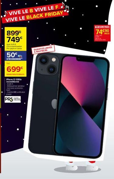 899€ 749€  don 0,00€ d'éco-participation Papayé encaisse  50  D'ÉCONOMIES  VIVE LE B VIVE LE F VIVE LE BLACK FRIDAY  Sot  699€  REMISE FIDELITE DEGUT  iPhone 13 128Go reconditionné Grade A Dibloque to