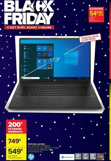 blacx friday  c'est noël avant l'heure  200€  de remise immediate  749€  549€  dont 0.50 € d'éco-participation  17,3"  ordinateur portable  hp laptop17-cp028-nfrs processeur processeur amd 555000 cart