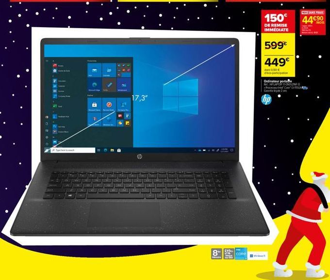 Type  www.  17,3"  U  8 512 CORE  150€  DE REMISE IMMÉDIATE  599€  449€  do 0.50€ déco-participation  1  Ordinateur portable  Ret HP LAPTOP CNOSZINE (3 Procent Comm Gagan  hp  VOX SANS FRAIS  44€⁹00 