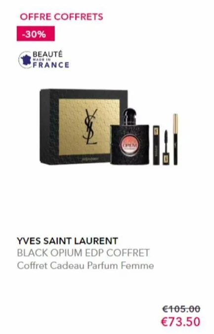 offre coffrets  -30%  beauté france  made in  $  yves saint laurent black opium edp coffret coffret cadeau parfum femme  €105.00  €73.50 