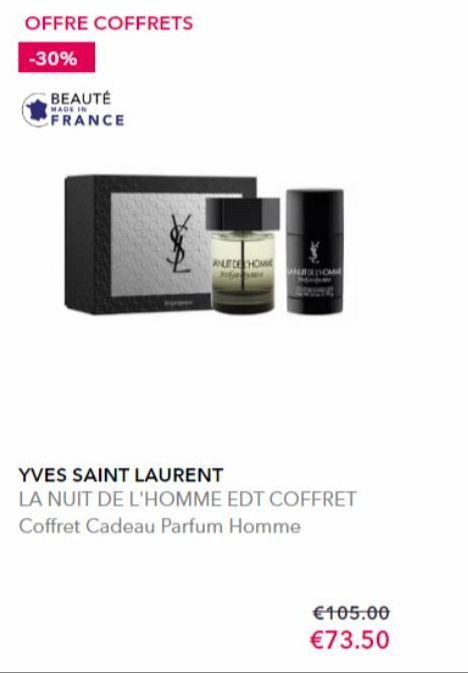 OFFRE COFFRETS  -30%  BEAUTÉ  MADE IN  FRANCE  $  18  ANUIT DE HOMME ge  HOME  YVES SAINT LAURENT  LA NUIT DE L'HOMME EDT COFFRET Coffret Cadeau Parfum Homme  €105.00  €73.50  