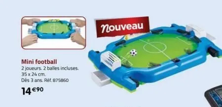 mini football  2 joueurs. 2 balles incluses.  35 x 24 cm. dès 3 ans. réf. 875860 14 €⁹0  nouveau  