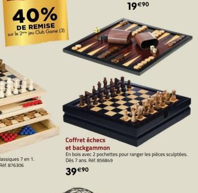 29000  Coffret échecs et backgammon  En bois avec 2 pochettes pour ranger les pièces sculptées. Dès 7 ans. Réf. 856849  39 €9⁹0 