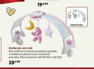 Arche arc-en-ciel  Avec veilleuse lumineuse amovible et portable.  3 mobiles en peluche inclus. Fonctionne  avec piles. Dès la naissance. Réf. 867829 ou 867828  28 €95  Existe en bleu 