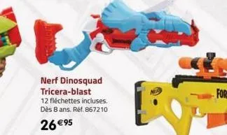 nerf dinosquad tricera-blast  12 fléchettes incluses. dès 8 ans. ref. 867210  26 €95 