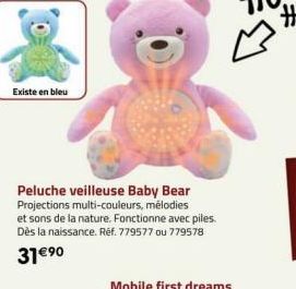 Existe en bleu  Peluche veilleuse Baby Bear Projections multi-couleurs, mélodies et sons de la nature. Fonctionne avec piles. Dès la naissance. Réf. 779577 ou 779578  31€⁹⁰ 