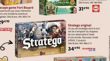 escape game fort boyard 2 aventures qui vous mèneront vers une troisième aventure digitale. dès 8 ans. réf. 869176  29 €95  lansay  stratego  flambeau ferial  stratego  34 €90 dujardin  jeux  stratego