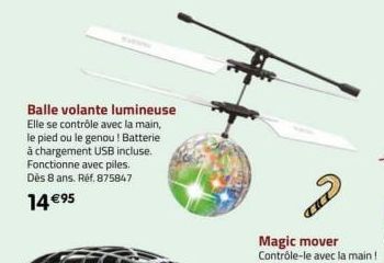 Balle volante lumineuse Elle se contrôle avec la main, le pied ou le genou ! Batterie à chargement USB incluse. Fonctionne avec piles. Dès 8 ans. Réf. 875847  14 €95  