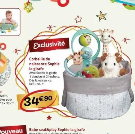 *  *  exclusivité  corbeille de naissance sophie la girafe  avec sophie la girafe, 1 doudou et 2 hochets. dès la naissance. réf. 870071  34€ 90  80  * 