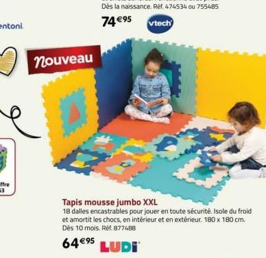 nouveau  Tapis mousse jumbo XXL  18 dalles encastrables pour jouer en toute sécurité. Isole du froid et amortit les chocs, en intérieur et en extérieur, 180 x 180 cm. Dès 10 mois. Réf. 877488  64 €95 