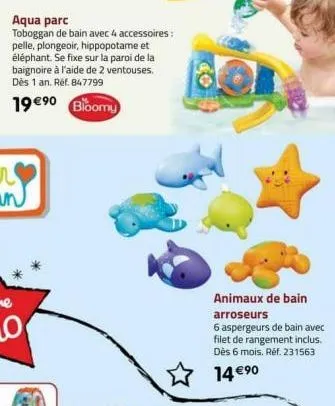 aqua parc  toboggan de bain avec 4 accessoires: pelle, plongeoir, hippopotame et éléphant. se fixe sur la paroi de la baignoire à l'aide de 2 ventouses. dès 1 an. réf. 847799  19 €⁹0 bloomy  animaux d