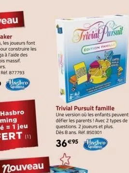 edition famille  trivial pursuit famille une version où les enfants peuvent défier les parents ! avec 2 types de questions. 2 joueurs et plus. dès 8 ans. réf. 850301  36 €95 bro  grana  cartes cana 