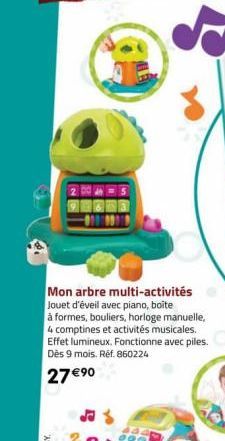 Mon arbre multi-activités Jouet d'éveil avec piano, boite  à formes, bouliers, horloge manuelle, 4 comptines et activités musicales. Effet lumineux. Fonctionne avec piles. Dès 9 mois. Réf. 860224  27 