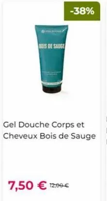 bois de sauge  -38%  gel douche corps et cheveux bois de sauge  7,50 € 12,00€  