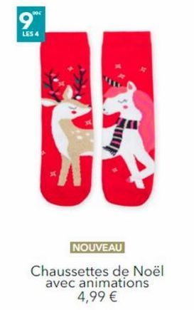 9⁰€  LES 4  NOUVEAU  Chaussettes de Noël avec animations 4,99 €  