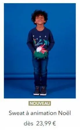 nouveau  sweat à animation noël  dès 23,99 € 