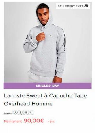 SEULEMENT CHEZ JD  SINGLES' DAY  Lacoste Sweat à Capuche Tape Overhead Homme  Était-130,00€  Maintenant 90,00€ -31% 