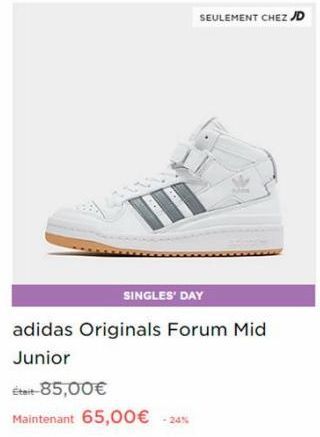 SEULEMENT CHEZ JD  SINGLES' DAY  adidas Originals Forum Mid  Junior  Était-85,00€  Maintenant 65,00€ -24% 
