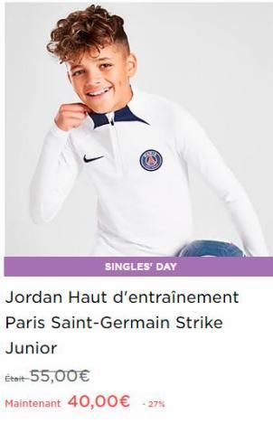 SINGLES' DAY  Jordan Haut d'entraînement Paris Saint-Germain Strike Junior  Était-55,00€  Maintenant 40,00€ -27%  