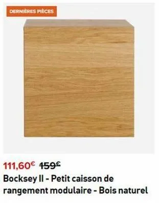 dernières pièces  111,60€ 159€  bocksey ii - petit caisson de rangement modulaire - bois naturel  