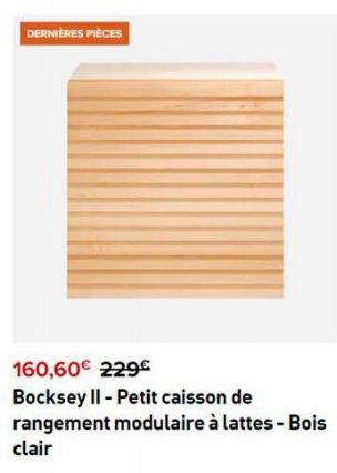 DERNIÈRES PIÈCES  160,60€ 229€  Bocksey II - Petit caisson de rangement modulaire à lattes - Bois clair 