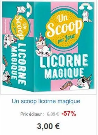 xx  per jour  un  magique  scoop licorne  un  scoop  par jour  licorne magique  un scoop licorne magique  prix éditeur : 6,99 € -57%  3,00 €  ex 