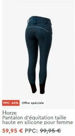 ppc -40% offre spéciale  horze  pantalon d'équitation taille haute en silicone pour femme  59,95 € ppc: 99,95 € 