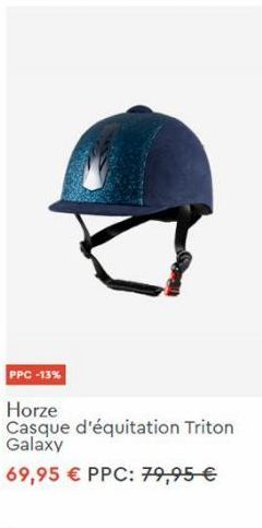 PPC -13%  Horze Casque d'équitation Triton Galaxy  69,95 € PPC: 79,95 € 