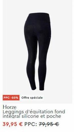 PPC -50% Offre spéciale  Horze Leggings d'équitation fond integral silicone et poche 39,95 € PPC: 79,95 €  